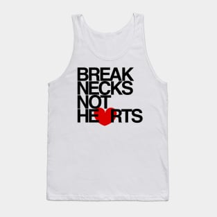 Break Necks Not Hearts Tank Top